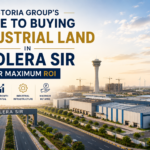 Nestoria Group's Guide to Buying Industrial Land in Dholera SIR for Maximum ROI