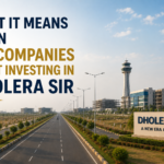 What It Means When Big Companies Start Investing in Dholera SIR